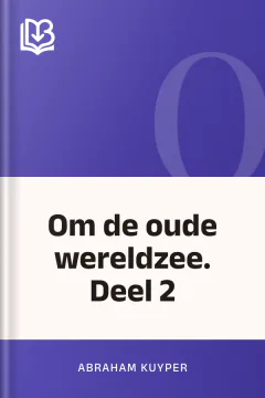 Om de oude wereldzee. Deel 2 - Abraham Kuyper