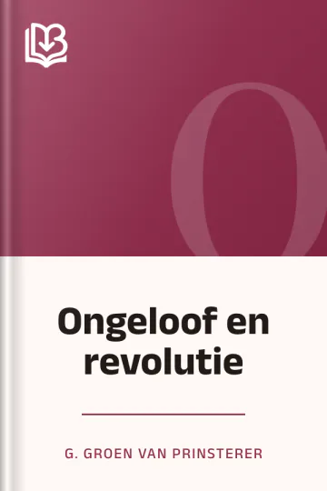 Ongeloof en revolutie van G. Groen van Prinsterer, boekomslag