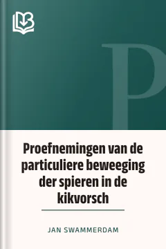 Proefnemingen van de particuliere beweeging der spieren in de kikvorsch - Jan Swammerdam