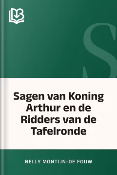Sagen van Koning Arthur en de Ridders van de Tafelronde - Nelly Montijn-de Fouw