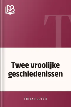 Twee vroolijke geschiedenissen - Fritz Reuter