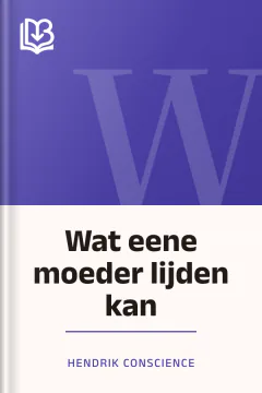 Wat eene moeder lijden kan - Hendrik Conscience