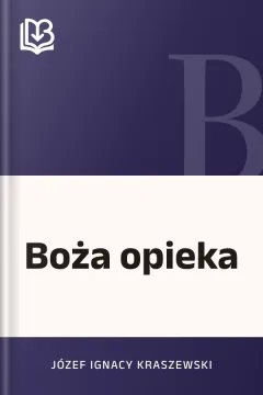 Boża opieka - Józef Ignacy Kraszewski