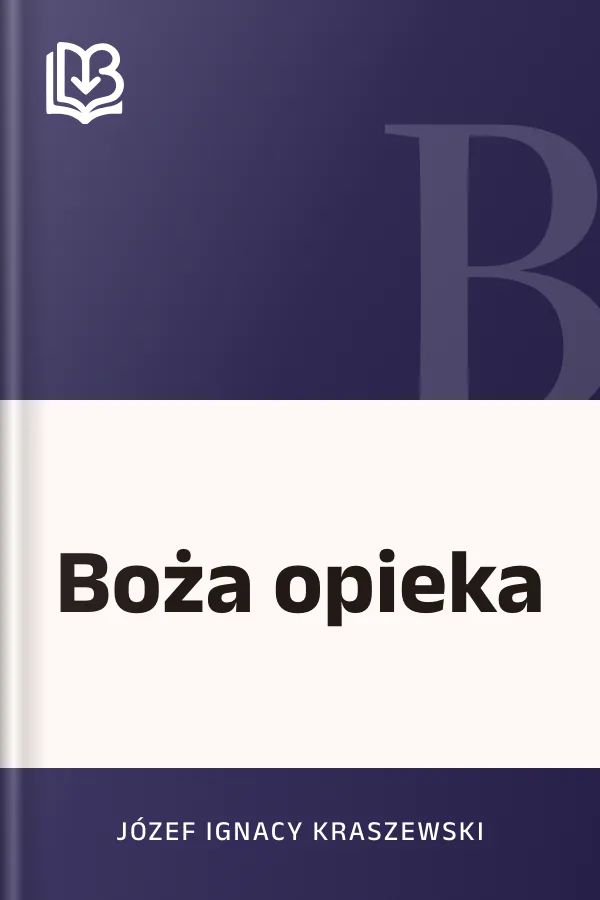 Boża opieka - Józef Ignacy Kraszewski