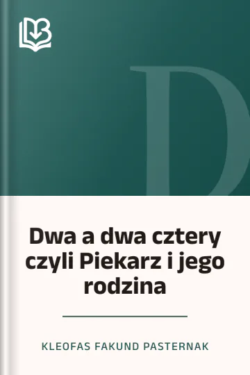 Dwa a dwa cztery czyli Piekarz i jego rodzina - Kleofas Fakund Pasternak