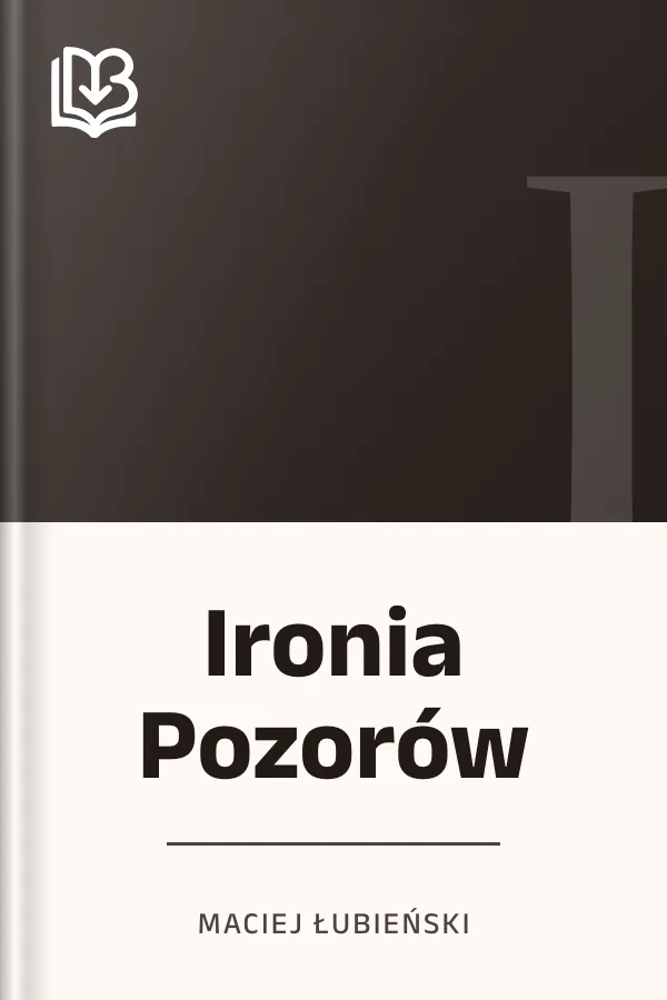 Ironia Pozorów - Maciej Łubieński
