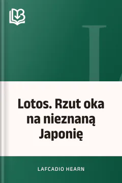 Lotos. Rzut oka na nieznaną Japonię - Lafcadio Hearn