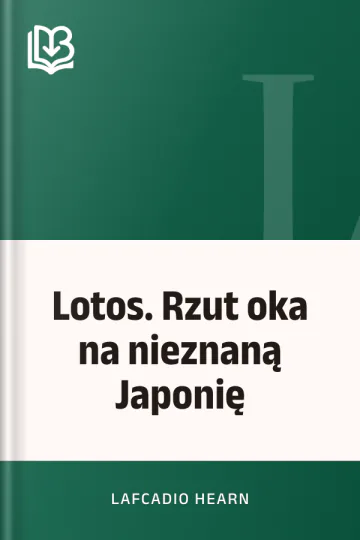 Lotos. Rzut oka na nieznaną Japonię - Lafcadio Hearn