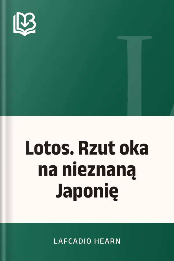Lotos. Rzut oka na nieznaną Japonię - Lafcadio Hearn