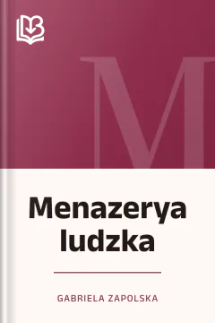 Menazerya ludzka - Gabriela Zapolska
