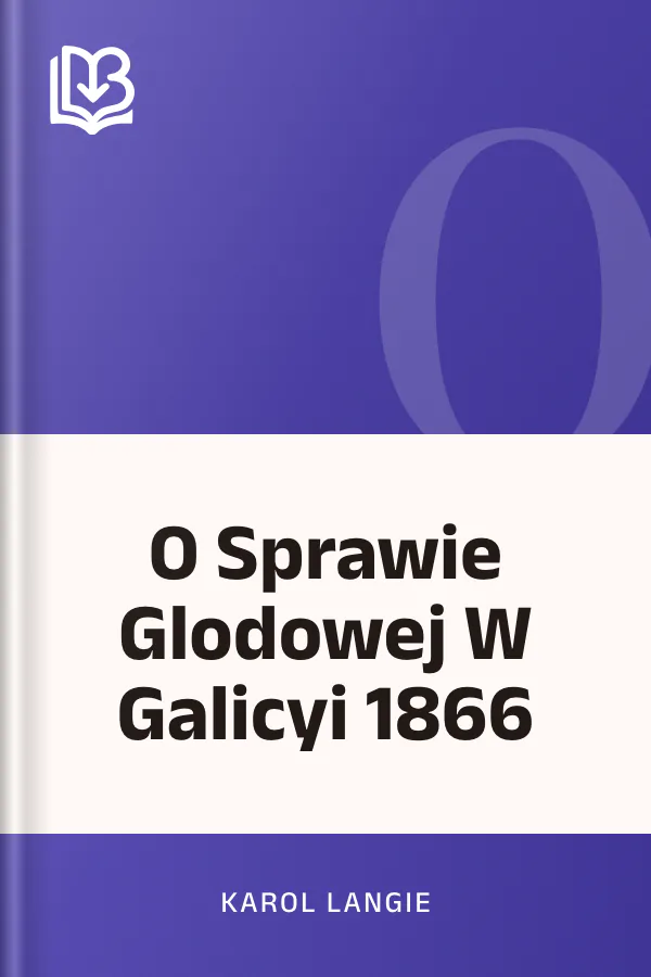 O Sprawie Glodowej W Galicyi 1866 - Karol Langie