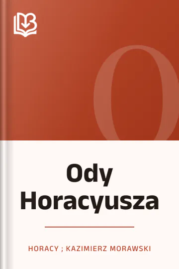 Ody Horacyusza - Horacy ; Kazimierz Morawski