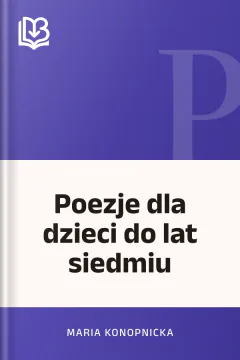 Poezje dla dzieci do lat siedmiu - Maria Konopnicka