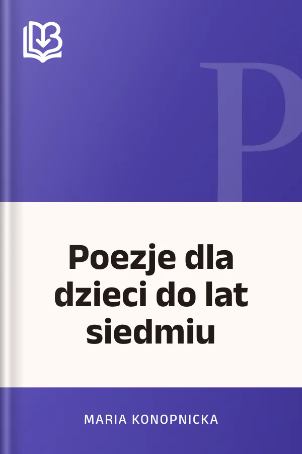 Poezje dla dzieci do lat siedmiu - Maria Konopnicka
