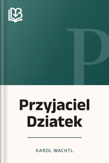Przyjaciel Dziatek - Karol Wachtl