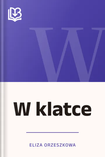 W klatce - Eliza Orzeszkowa