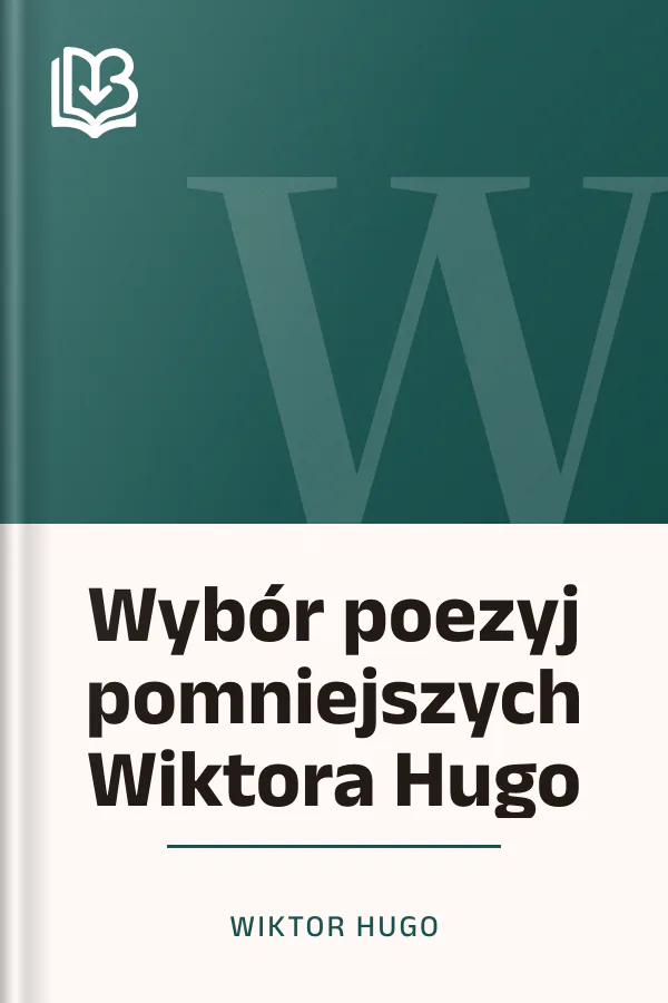 Wybór poezyj pomniejszych Wiktora Hugo - Wiktor Hugo