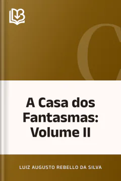 A Casa dos Fantasmas: Volume II - Luiz Augusto Rebello da Silva