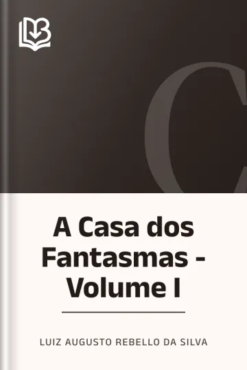 A Casa dos Fantasmas - Volume I de Luiz Augusto Rebello da Silva, capa do livro