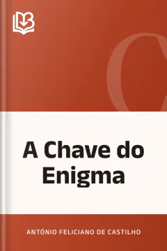A Chave do Enigma - António Feliciano de Castilho