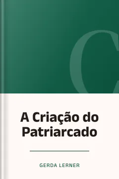 A Criação do Patriarcado - Gerda Lerner