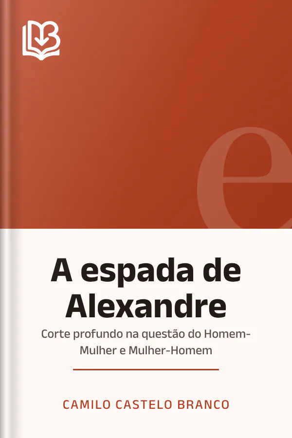 A espada de Alexandre: corte profundo na questão do Homem-Mulher e Mulher-Homem de Camilo Castelo Branco, capa do livro