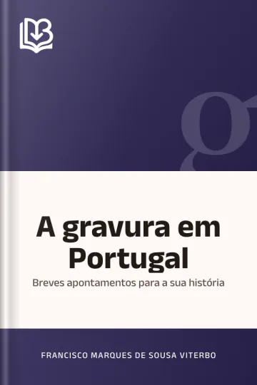 A gravura em Portugal: breves apontamentos para a sua história de Francisco Marques de Sousa Viterbo, capa do livro
