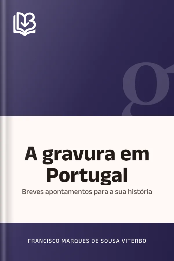 A gravura em Portugal: breves apontamentos para a sua história de Francisco Marques de Sousa Viterbo, capa do livro