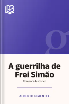 A guerrilha de Frei Simão - Alberto Pimentel