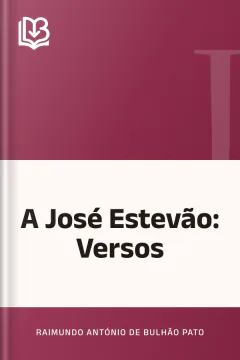 A José Estevão: Versos - Raimundo António de Bulhão Pato