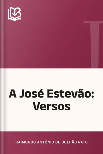 A José Estevão: Versos de Raimundo António de Bulhão Pato, capa do livro