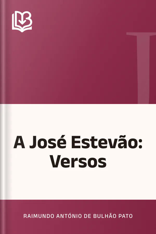 A José Estevão: Versos de Raimundo António de Bulhão Pato, capa do livro