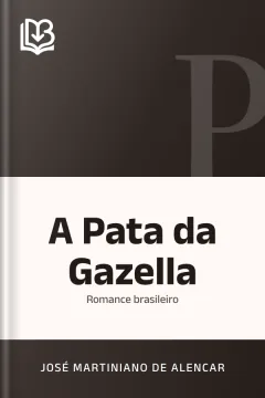 A Pata da Gazella - José Martiniano de Alencar