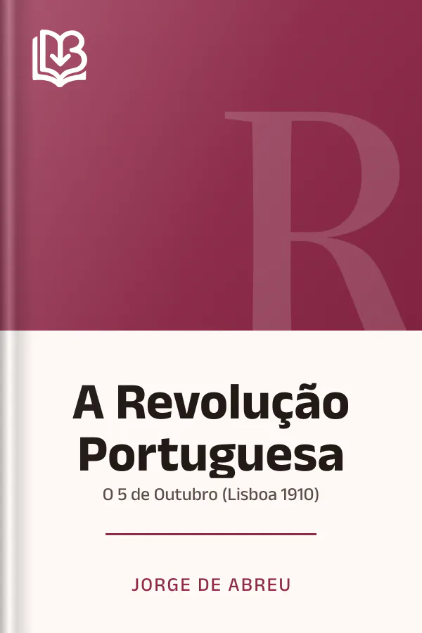 A Revolução Portuguesa: O 5 de Outubro (Lisboa 1910) de Jorge de Abreu, capa do livro