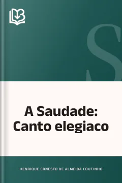A Saudade: Canto elegiaco - Henrique Ernesto de Almeida Coutinho