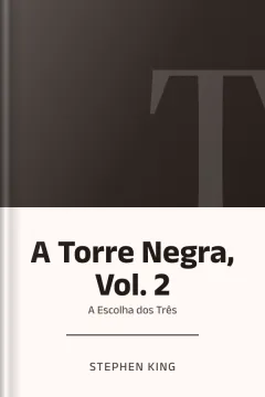 A Torre Negra, Vol. 2: A Escolha dos Três - Stephen King