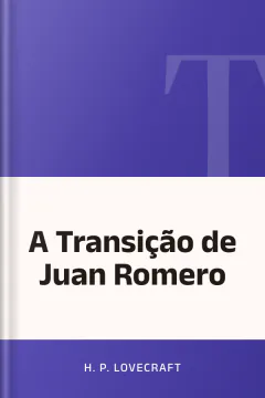 A Transição de Juan Romero - H.P. Lovecraft