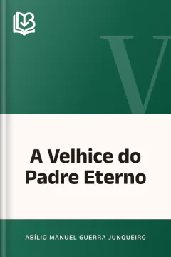 A Velhice do Padre Eterno - Abílio Manuel Guerra Junqueiro