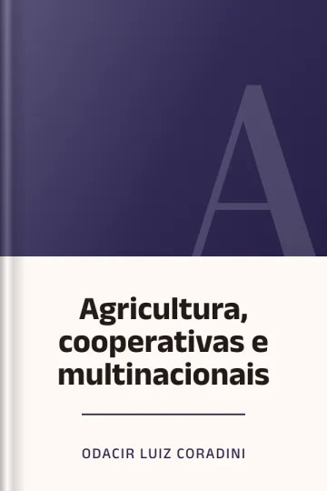 Agricultura, cooperativas e multinacionais de Odacir Luiz Coradini, capa do livro