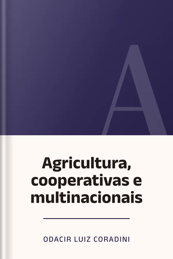 Agricultura, cooperativas e multinacionais de Odacir Luiz Coradini, capa do livro