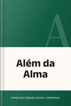 Além da Alma - Francisco Cândido Xavier / Emmanuel