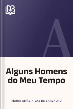 Alguns Homens do Meu Tempo - Maria Amália Vaz de Carvalho