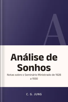 Análise de Sonhos: Notas sobre o Seminário Ministrado de 1928 a 1930 - C. G. Jung