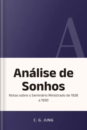 Análise de Sonhos: Notas sobre o Seminário Ministrado de 1928 a 1930 de C. G. Jung, capa do livro