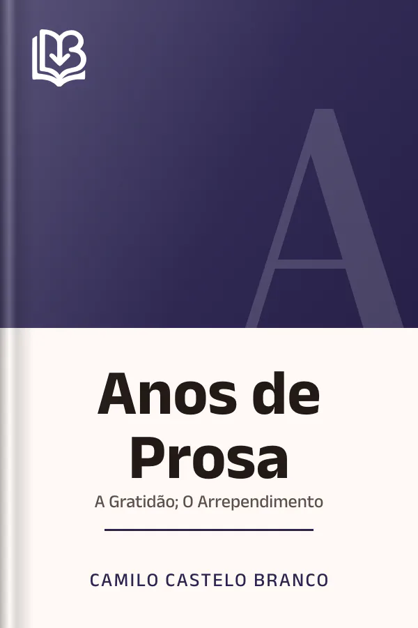 Anos de Prosa; A Gratidão; O Arrependimento de Camilo Castelo Branco, capa do livro