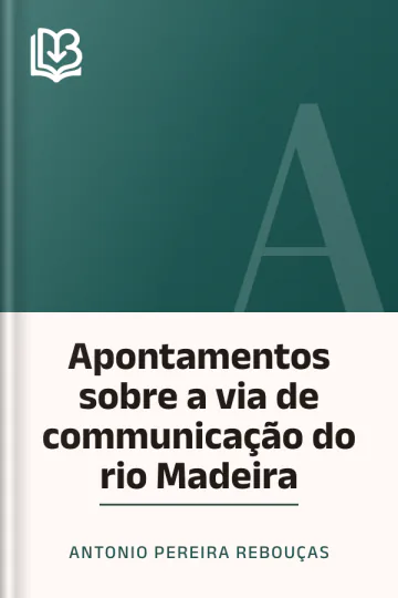 Apontamentos sobre a via de communicação do rio Madeira de Antonio Pereira Rebouças, capa do livro