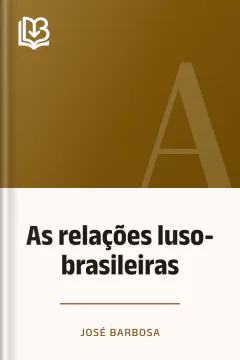 As relações luso-brasileiras - José Barbosa