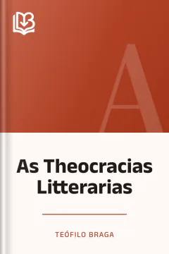 As Theocracias Litterarias - Teófilo Braga