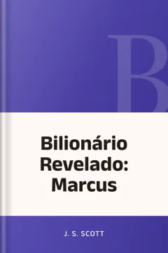 Bilionário Revelado: Marcus - J. S. Scott