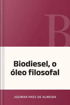 Biodiesel, o óleo filosofal - Jozimar Paes de Almeida